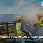 How Solar Power Can Create Jobs and Boost the Australian Economy