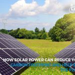 How Solar Power Can Reduce Your Carbon Footprint and Help Save the Planet