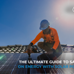 The Ultimate Guide to Saving on Energy with Solar Power